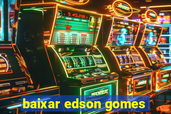 baixar edson gomes